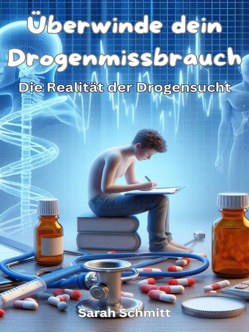 Title details for Überwinde dein Drogenmissbrauch, Die Realität der Drogensucht by Sarah Schmitt - Available